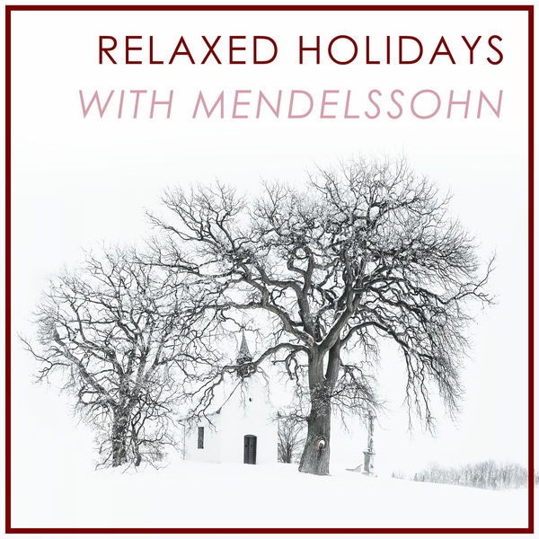 Relaxed Holidays with Mendelssohn